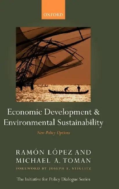 Economic Development and Environmental Sustainability (English, Ramon Lopez | Michael A. Toman | Ram?n L?pez)