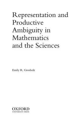 Representation and Productive Ambiguity in Mathematics and the Sciences (English, Emily R. Grosholz)