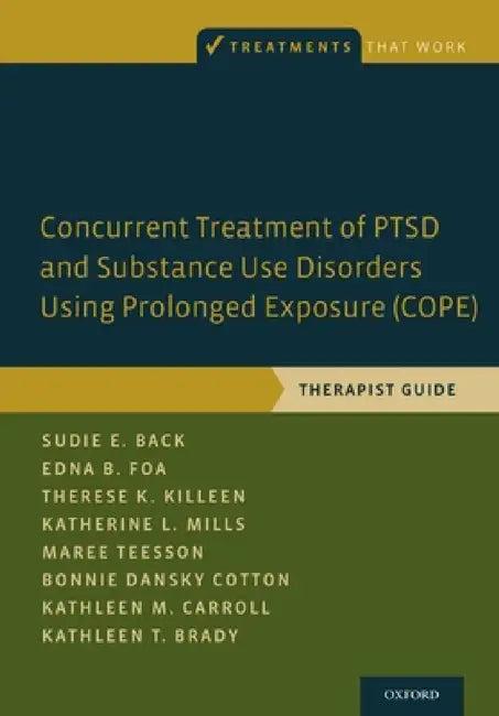 Concurrent Treatment of Ptsd and Substance Use Disorders Using Prolonged Exposure (Cope) (English, Sudie E. Back | Edna B. Foa | Therese K. Killeen)