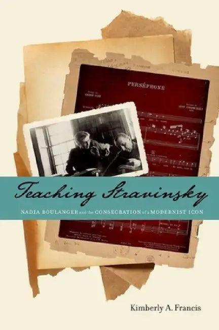 Teaching Stravinsky (English, Kimberly A. Francis)