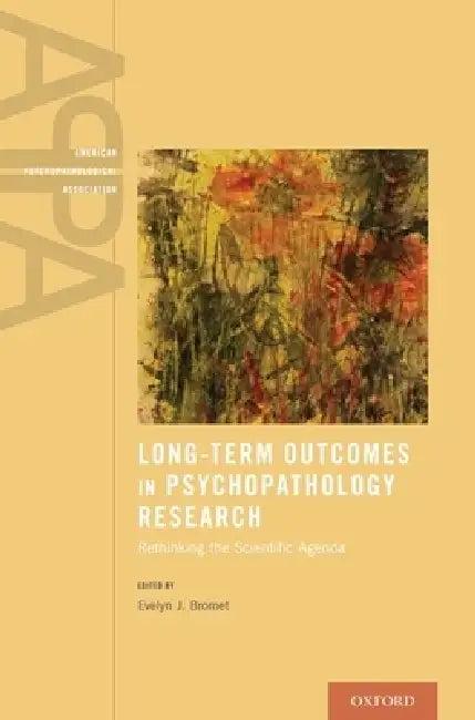 Long-Term Outcomes in Psychopathology Research (English, Evelyn J. Bromet)