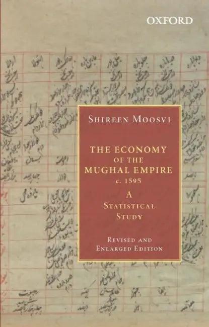 The Economy Of The Mughal Empire C. 1595 A Statistical Study (English, Shireen Moosvi)
