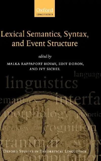 Syntax, Lexical Semantics, and Event Structure (English, Ivy Sichel | Malka Rappaport Hovav | Malka Rappaport Hovav)