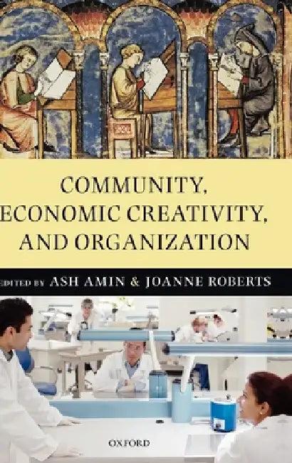 Community, Economic Creativity, and Organization (English, Ash Amin | Joanne Roberts)