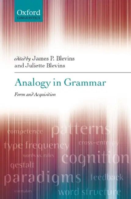 Analogy in Grammar (English, James P. Blevins | Juliette Blevins)