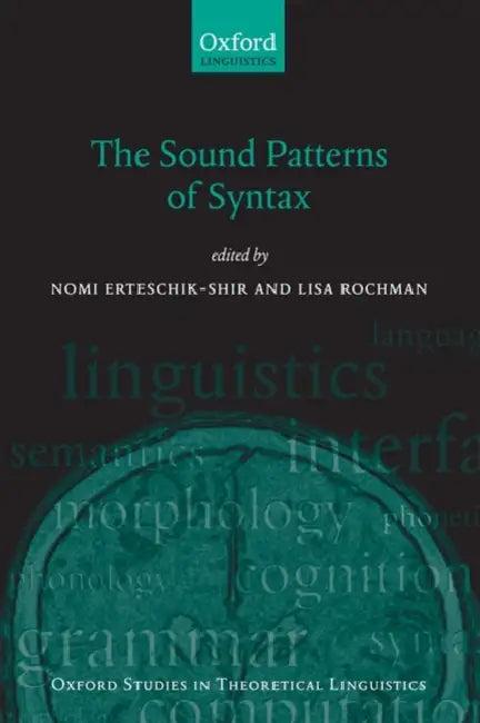 The Sound Patterns of Syntax (English, Nomi Erteschik-Shir | Lisa Rochman)
