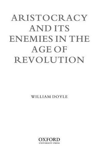 Aristocracy and Its Enemies in the Age of Revolution (English, William Doyle)