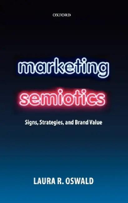 Marketing Semiotics (English, Laura R. Oswald)