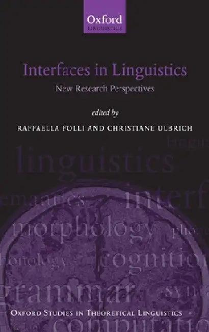 Interfaces in Linguistics (English, Raffaella Folli | Christiane Ulbrich)