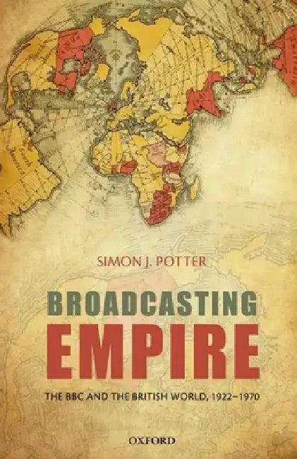 Broadcasting Empire (English, Simon J. Potter)