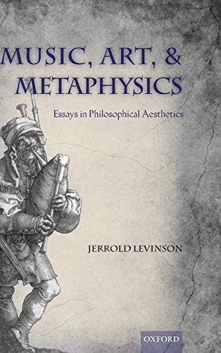 Music, Art, and Metaphysics (English, Jerrold Levinson)