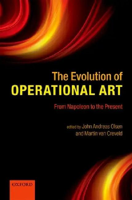 The Evolution of Operational Art (English, John Andreas Olsen | Martin Van Creveld)