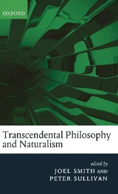 Transcendental Philosophy and Naturalism (English, Joel Smith | Peter Sullivan)