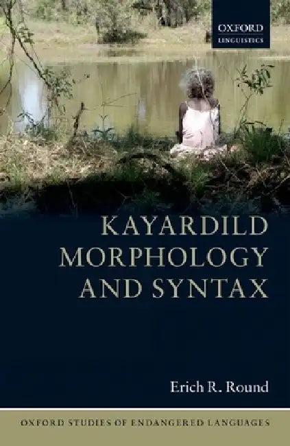 Kayardild Morphology and Syntax (English, Erich R. Round)