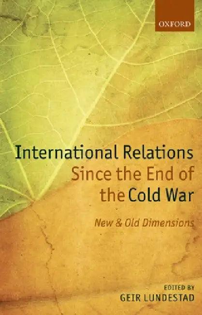 International Relations Since the End of the Cold War (English, Geir Lundestad)