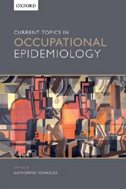 Current Topics in Occupational Epidemiology (English, Katherine Venables)