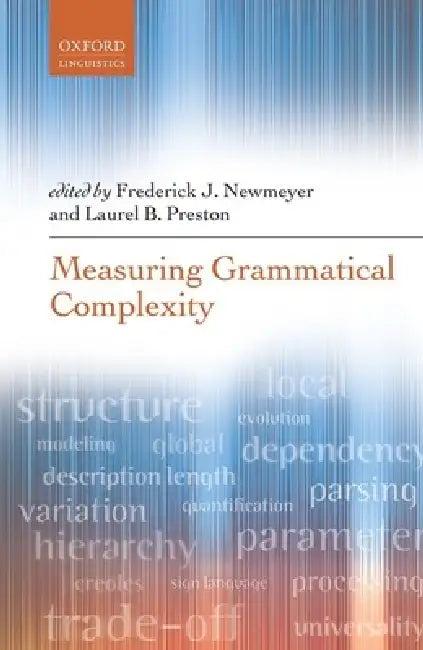 Measuring Grammatical Complexity (English, Frederick J. Newmeyer | Laurel B. Preston)