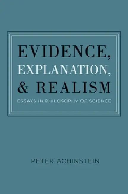 Evidence, Explanation, and Realism (English, Peter Achinstein)