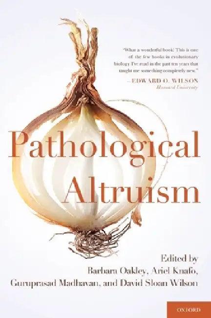 Pathological Altruism (English, Barbara Oakley | Ariel Knafo | Guruprasad Madhavan)