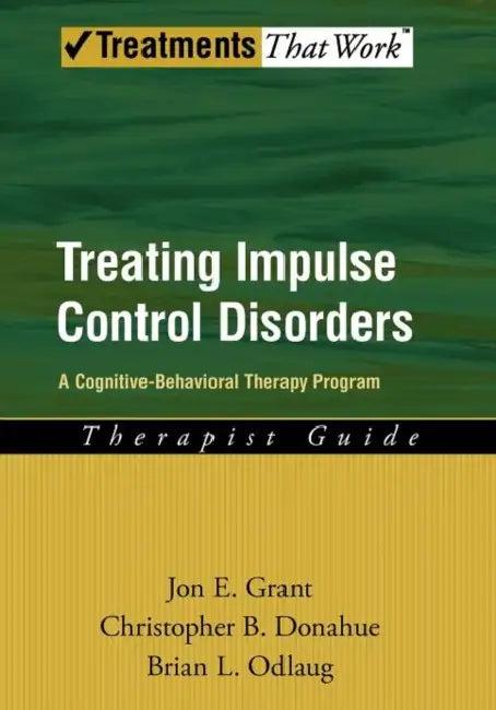 Treating Impulse Control Disorders (English, Jon E. Grant | Christopher B. Donahue | Brian L. Odlaug)