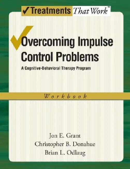 Overcoming Impulse Control Problems (English, Jon E. Grant | Christopher B. Donahue | Brian L. Odlaug)