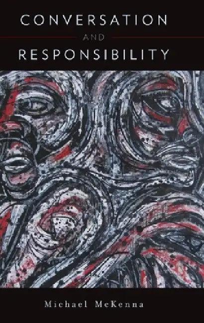 Conversation and Responsibility (English, Michael McKenna)