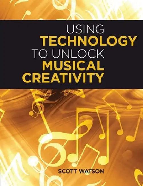 Using Technology to Unlock Musical Creativity (English, Scott Watson)