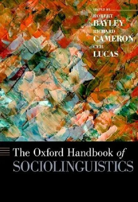 Oxford Handbook of Sociolinguistics (English, Robert Bayley | Richard Cameron | Ceil Lucas)