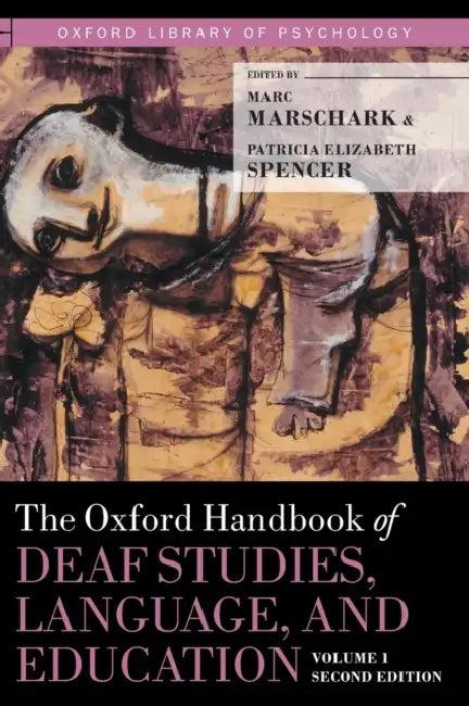 Oxford Handbook of Deaf Studies, Language, and Education, Volume 1 (English, Marc Marschark | Patricia Elizabeth Spencer)