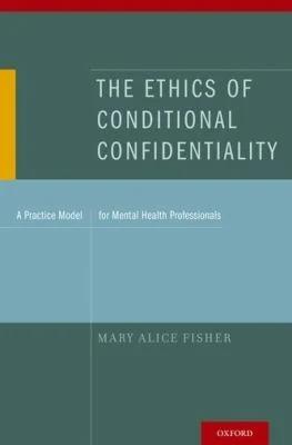 The Ethics of Conditional Confidentiality (English, Mary Alice Fisher)