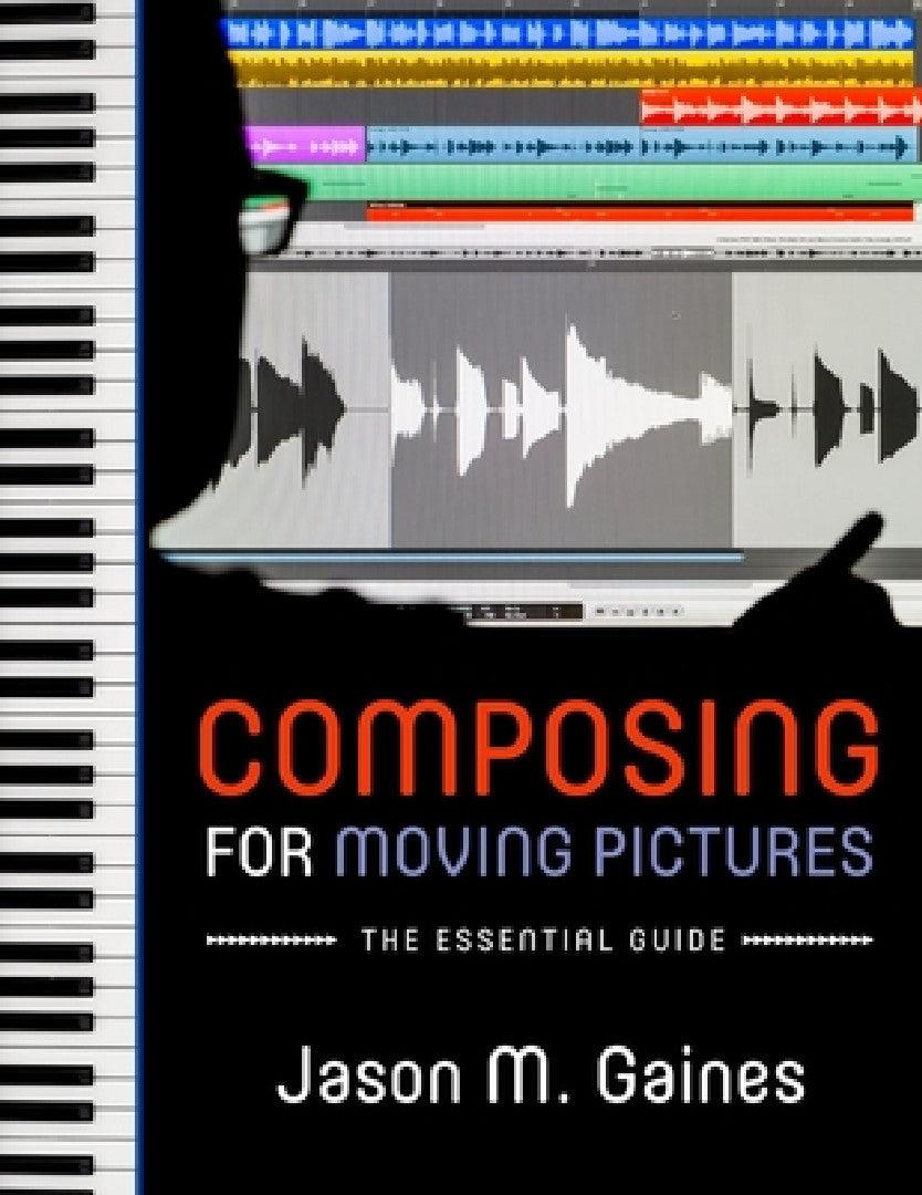 Composing for Moving Pictures (English, Jason M. Gaines)