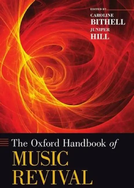 Oxford Handbook of Music Revival (English, Caroline Bithell | Juniper Hill)