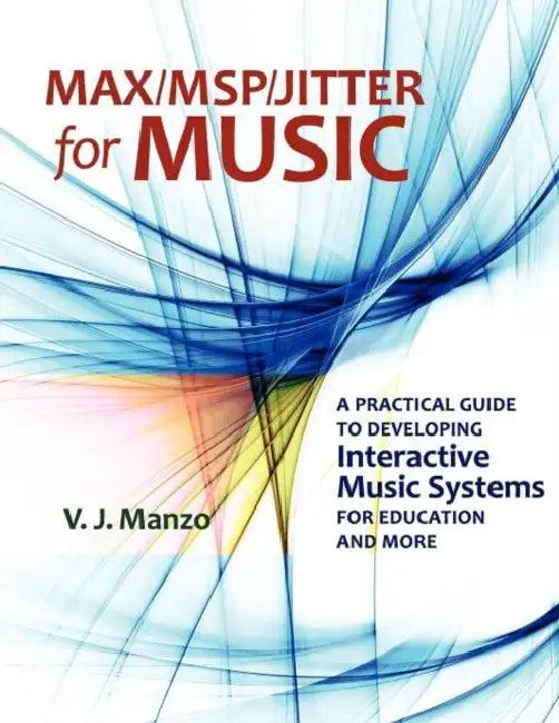Max//Msp/Jitter for Music (English, V. J. Manzo | Vincent J. Manzo)
