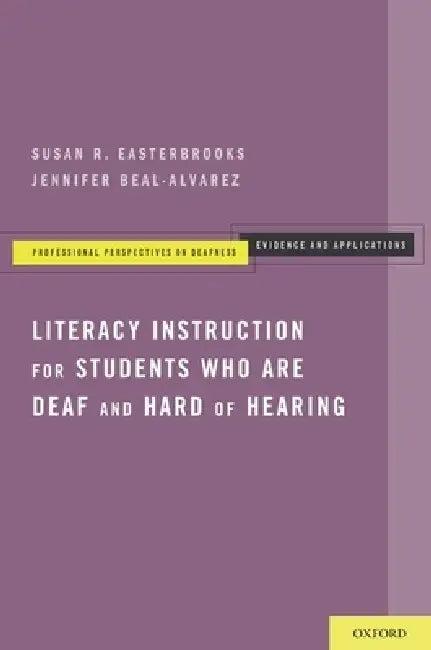 Literacy Instruction for Students Who Are Deaf and Hard of Hearing (English, Susan R. Easterbrooks | Jennifer Beal-Alvarez)