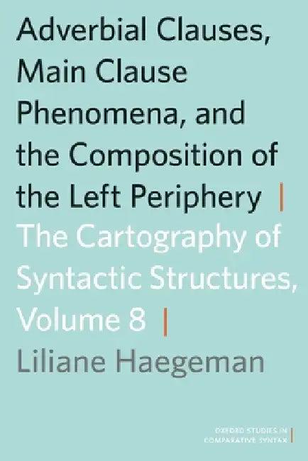 Adverbial Clauses, Main Clause Phenomena, and the Composition of the Left Periphery (English, Liliane M. V. Haegeman)