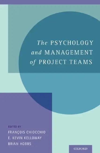 Psychology and Management of Project Teams (English, François Chiocchio | E. Kevin Kelloway | Brian Hobbs)