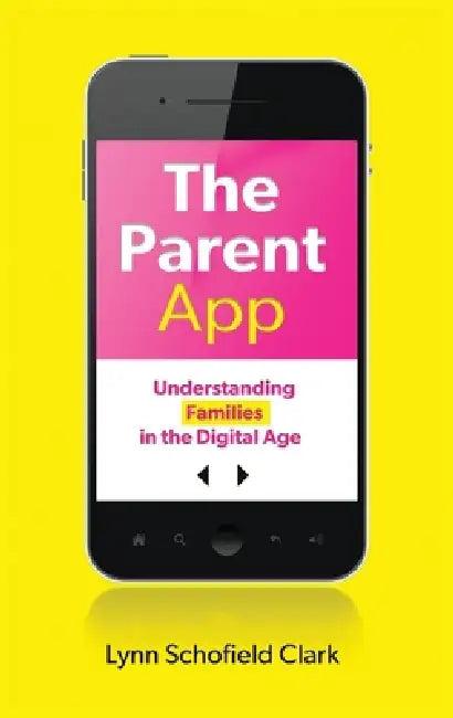 The Parent App (English, Lynn Schofield Clark)