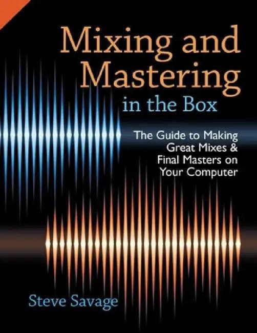Mixing and Mastering in the Box (English, Steve Savage)