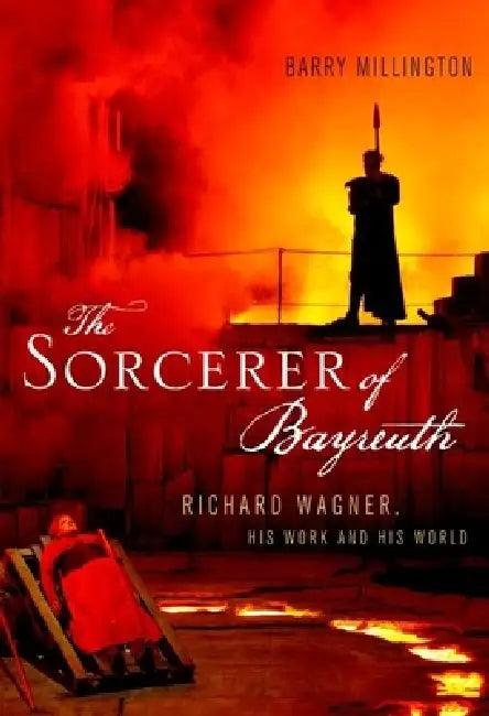 The Sorcerer of Bayreuth (English, Barry Millington)