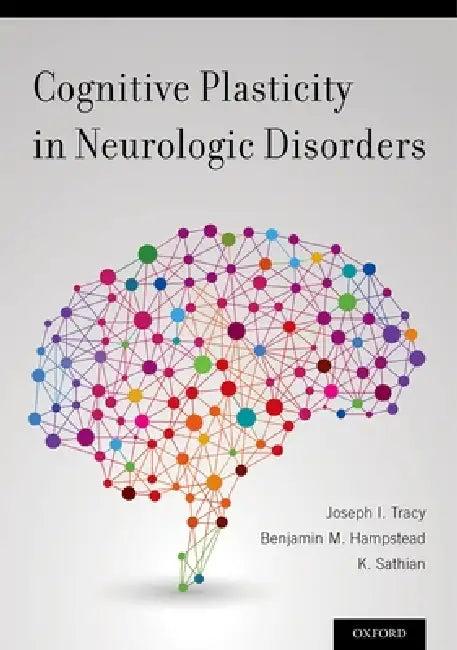 Cognitive Plasticity in Neurologic Disorders (English, Joseph I. Tracy | Benjamin M. Hampstead | K. Sathian)