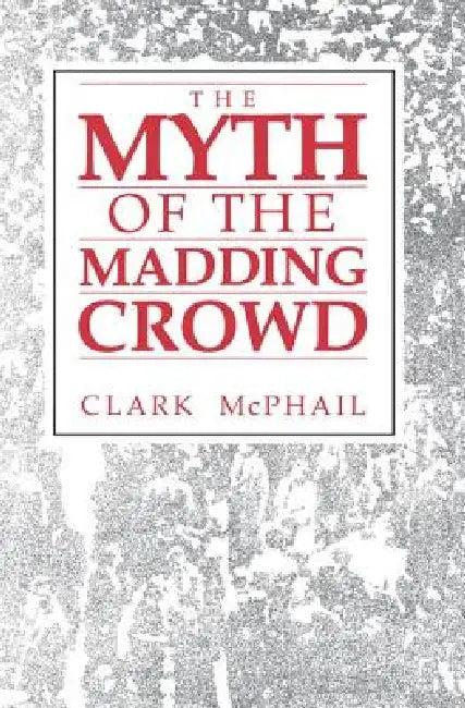 The Myth of the Madding Crowd (English, Clark McPhail)