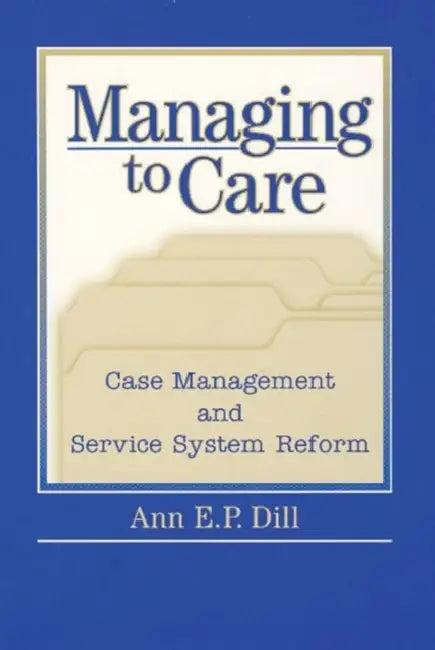 Managing to Care (English, Dill Ann)