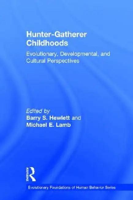 Hunter-gatherer Childhoods (English, Barry S. Hewlett)