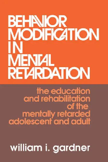 Behavior Modification in Mental Retardation (English, William Gardner)