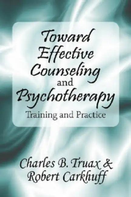 Toward Effective Counseling and Psychotherapy (English, Robert Carkhuff)