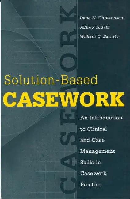 Solution-Based Casework (English, Barrett William C.)