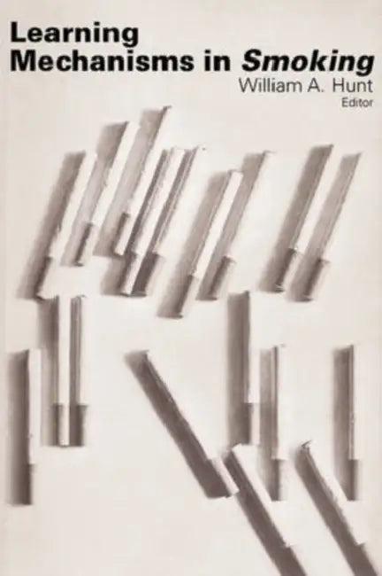 Learning Mechanisms in Smoking (English, William A. Hunt)