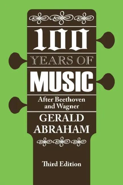One Hundred Years of Music (English, Gerald Abraham)