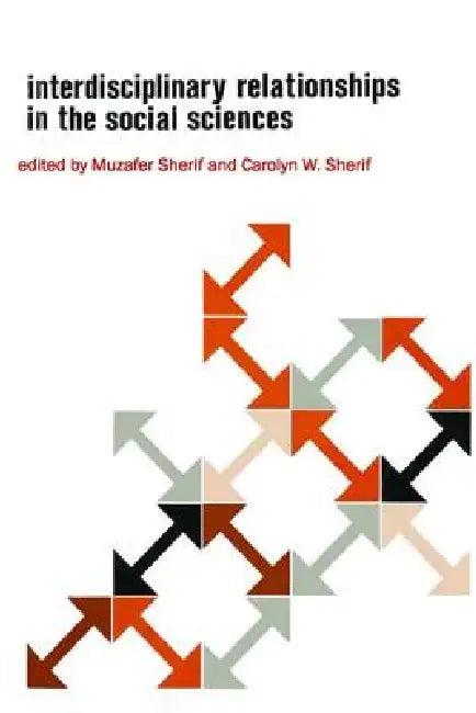 Interdisciplinary Relationships in the Social Sciences (English, Muzafer Sherif | Carolyn Wood Sherif)