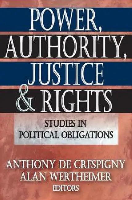 Power, Authority, Justice, and Rights (English, Anthony De Crespigny)